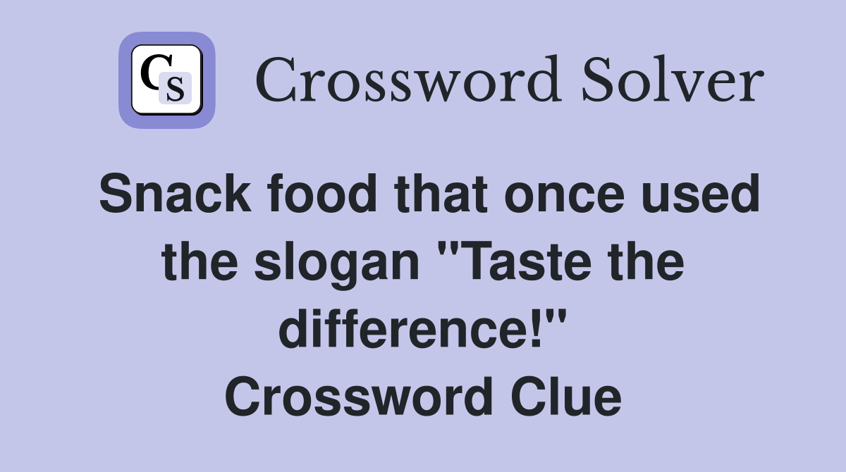 Snack food that once used the slogan "Taste the difference